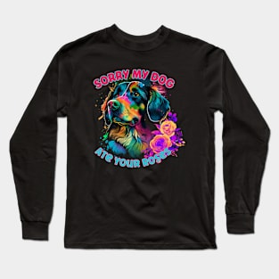 Sorry My Dog Ate Your Roses Long Sleeve T-Shirt